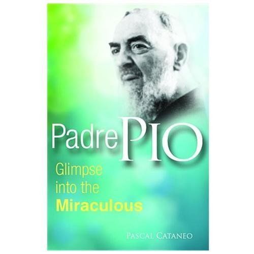Padre Pio: Glimpse Miraculous by Cataneo, Pascal Pauline Books & Media