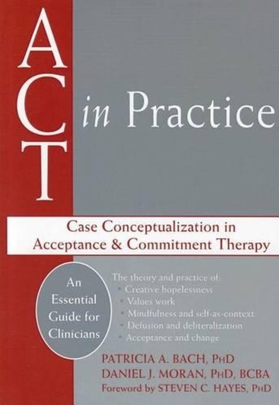 Act in Practice: Case Conceptualization in Acceptance and Commitment Therapy by