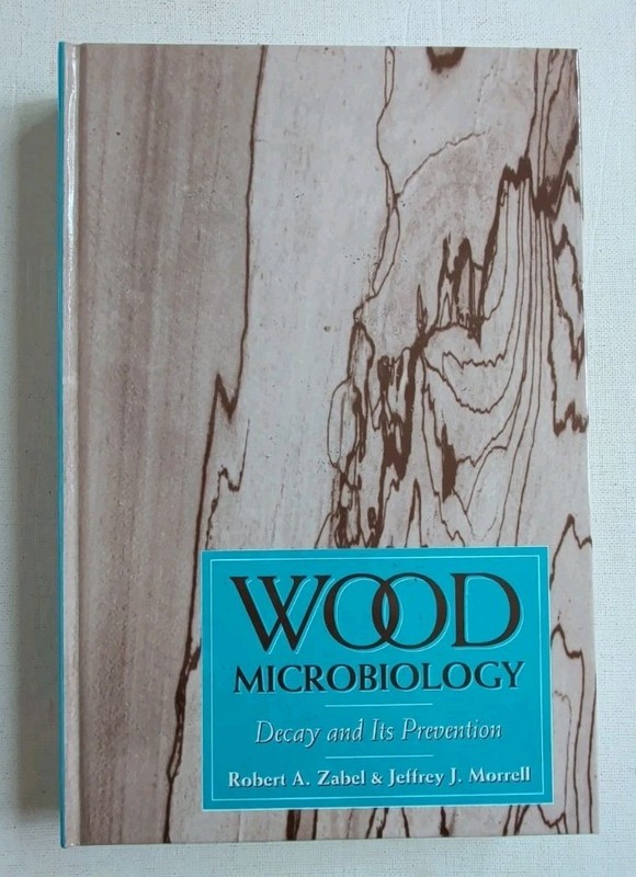 Wood Microbiology : Decay and Its Prevention by Jeffrey J. Morrell and Zabel