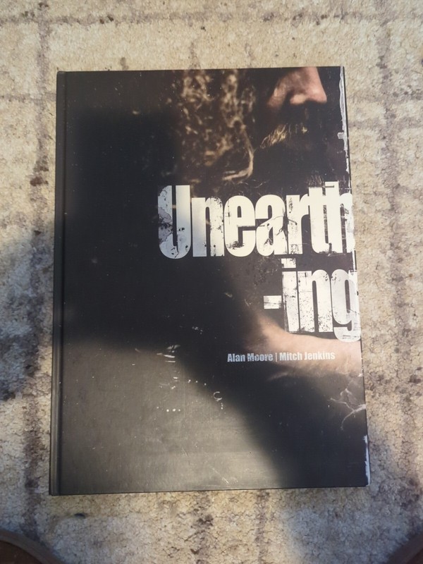 Unearthing: Limited Edition Oversized Hardcover by Alan Moore (2013, Hardcover)