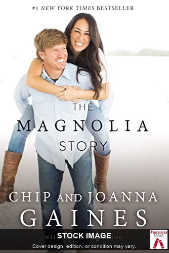 The Magnolia Story by Gaines, Chip, Gaines, Joanna, Mark Dagostino Thomas Nelso