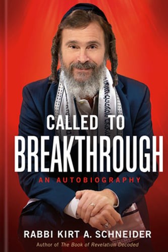 Called to Breakthrough: An Autobiography by Rabbi Kirt a Schneider: New