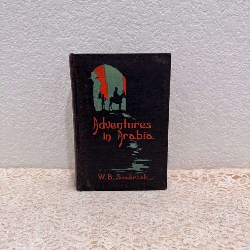 Adventures in Arabia W.B. Seabrook 1927 HC 1st Edi 2nd Printing Before Pub No DJ