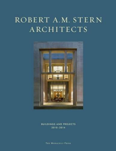 Robert A M Stern Architects: Buildings and Projects 2010-2014 – GOOD