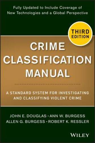 Crime Classification Manual: A Standard System for Investigating and Clas – GOOD