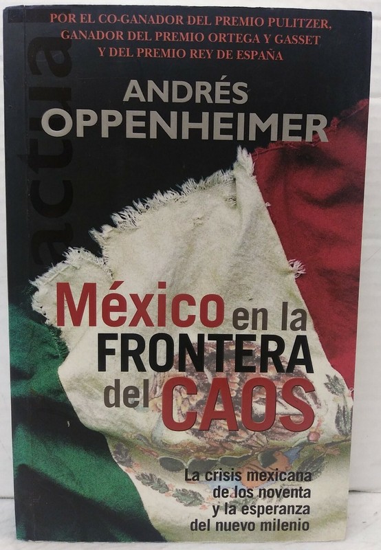 MEXICO EN LA FRONTERA DEL CAOS by Andres Oppenheimer (2003, Spanish Ed)
