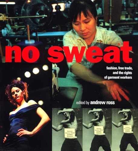 No Sweat: Fashion, Free Trade and the – Paperback, by Ross Andrew – Very Good