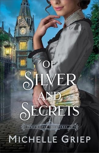 Of Silver and Secrets (Time’s Lost Treasures, Bk. 2)