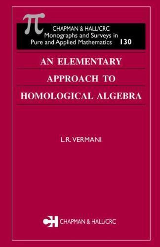An Elementary Approach to Homological Algebra (Monographs and Surveys in Pure an