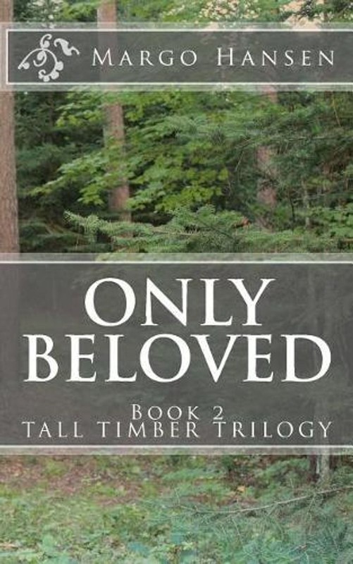 Only Beloved: Book 2 – TALL TIMBER TRILOGY by Margo Hansen (English) Paperback B