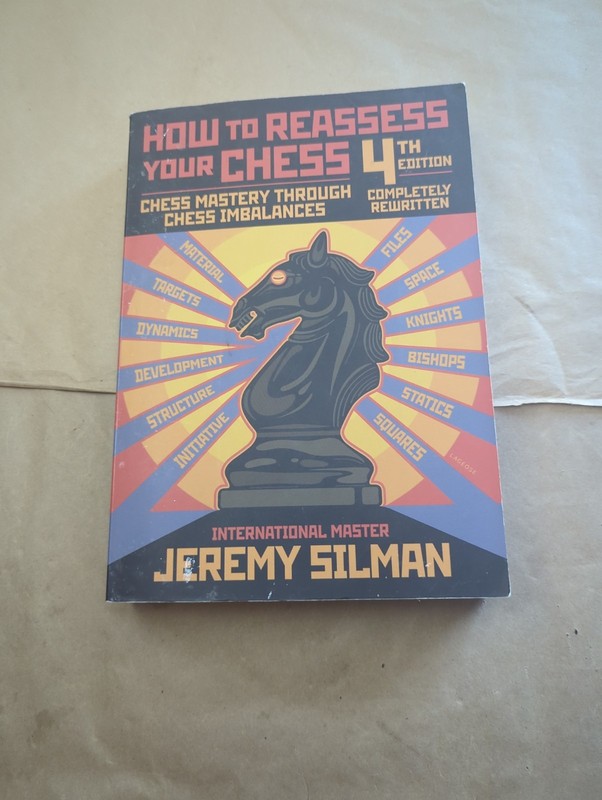 How to Reassess Your Chess: Chess Mastery Through Chess Imbalances Jeremy Silman