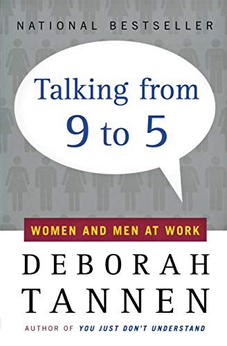 Talking from 9 to 5: Women and Men at Work By Deborah Tannen