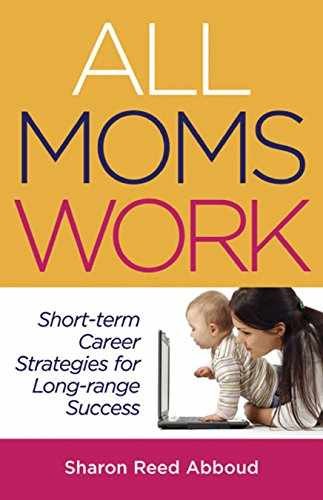 All Moms Work: Short-Term Career – Paperback, by Abboud Sharon Reed – Very Good