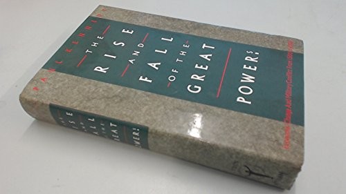 THE RISE AND FALL OF THE GREAT POWERS: ECONOMIC CHANGE AND By Paul M. Kennedy