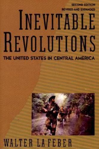 Inevitable Revolutions: The United States in Central America, LaFeber, Walter, N