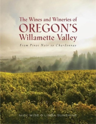Nick and Sunshine, Lin The Wines and Wineries of Oregon’s Willamette (Paperback)