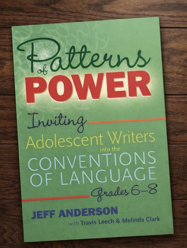 Patterns of Power, Grades 6-8: Inviting Adolescent Writers Into the Conventions