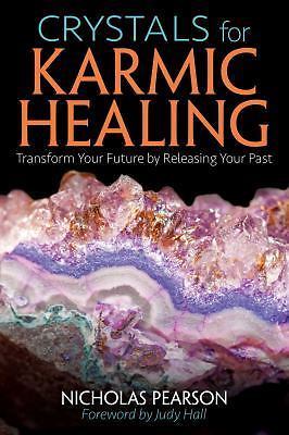Crystals for Karmic Healing: Transform Your Future by Releasing Your Past by Pe