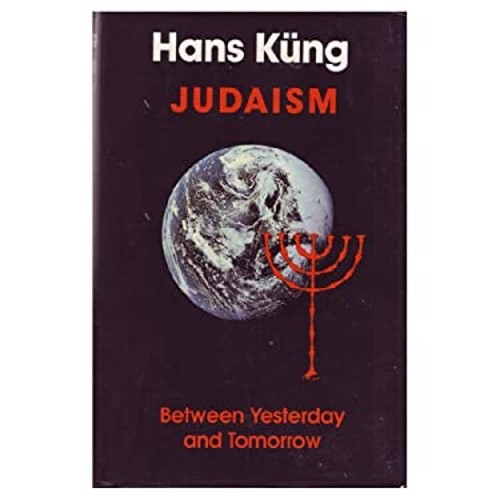 Judaism : Between Yesterday and Tomorrow Hardcover Hans Kung