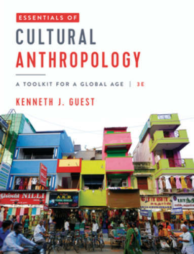 Essentials of Cultural Anthropology: A Toolkit for a Global Age (Third E – GOOD