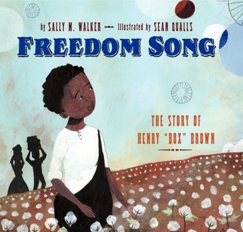 Freedom Song : The Story of Henry Box Brown Hardcover Sally M. Wa