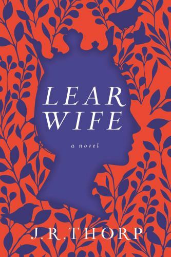 Learwife: A Novel – Hardcover By Thorp, J R – GOOD