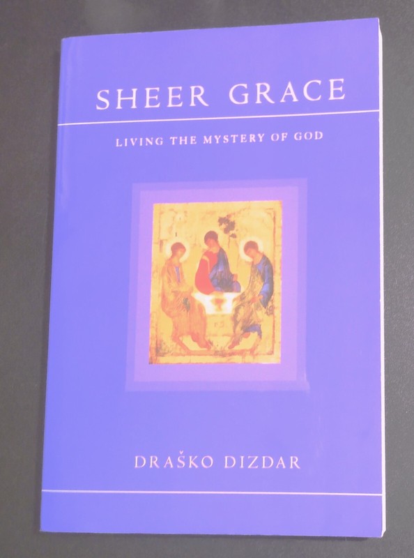 SHEER GRACE Living the Mystery of God - Drasko Dizdar (As New) gallery