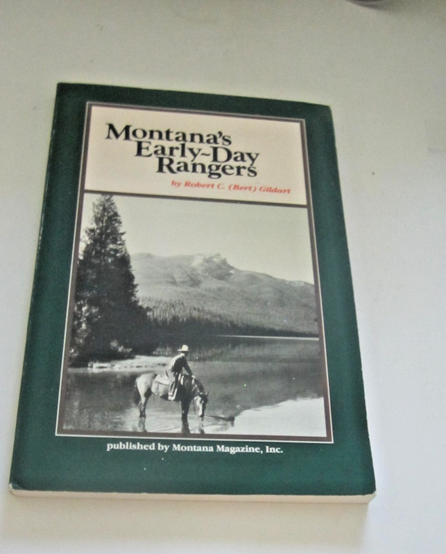 Montana’s Early Day Rangers by Robert C. Gildart 135 pages, soft cover