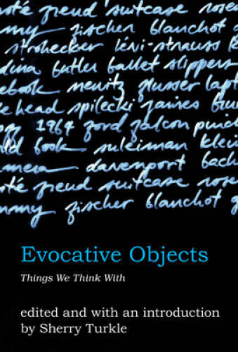 Evocative Objects: Things We Think With (MIT Press) – Paperback – GOOD