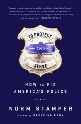 To Protect and Serve: How to Fix AmericaÂ?s Police – Hardcover – GOOD