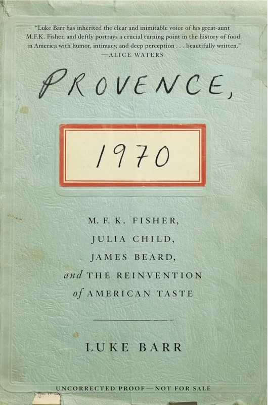 Provence, 1970: M.F.K. Fisher, Julia Child, James Beard, and the Reinvention…