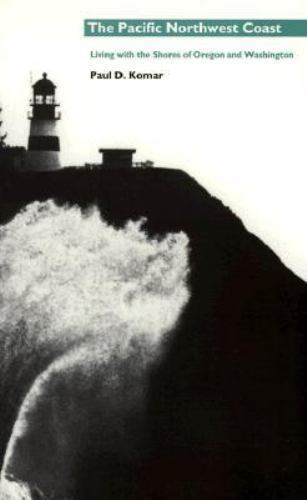 The Pacific Northwest Coast: Living with the Shores of Oregon and Washington