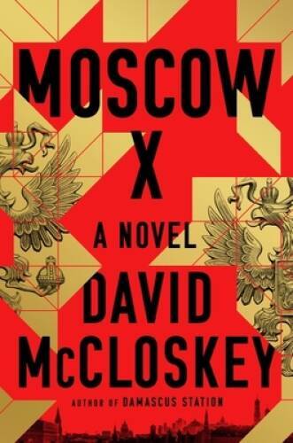 Moscow X: A Novel – Hardcover By McCloskey, David – VERY GOOD