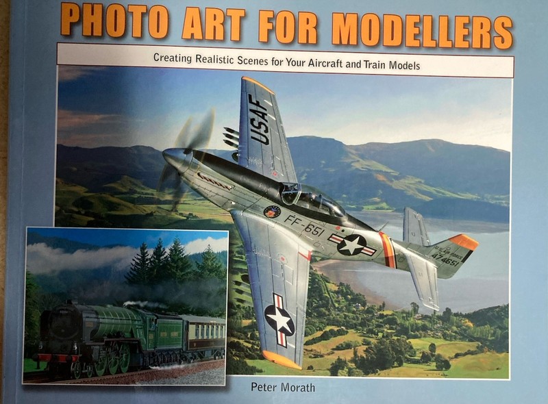 Photo Art for Modellers : Creating Realistic Scenes for Your Aircraft & Trains