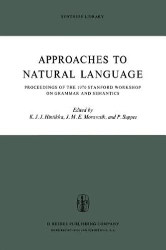 Approaches to Natural Language: Proceedings of the 1970 Stanford Workshop on