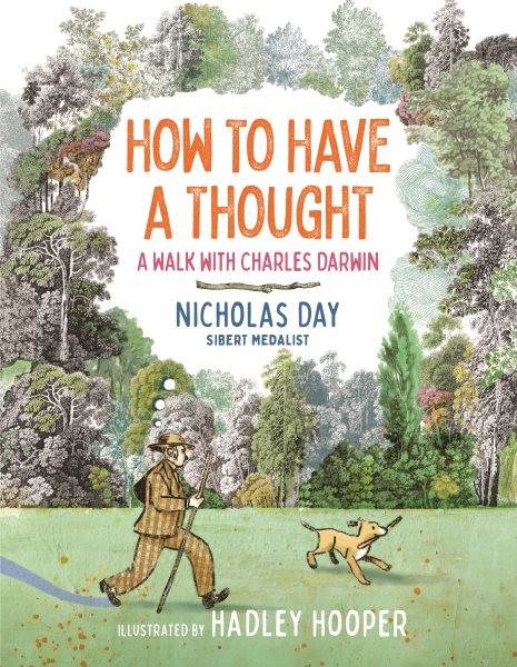How to Have a Thought : A Walk With Charles Darwin, School And Library by Day…