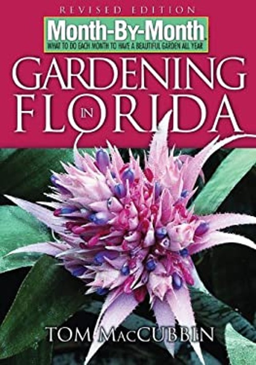 Month-By-Month Gardening in Florida Perfect Tom MacCubbin