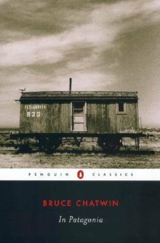 In Patagonia (Penguin Classics) – Paperback By Bruce Chatwin – GOOD