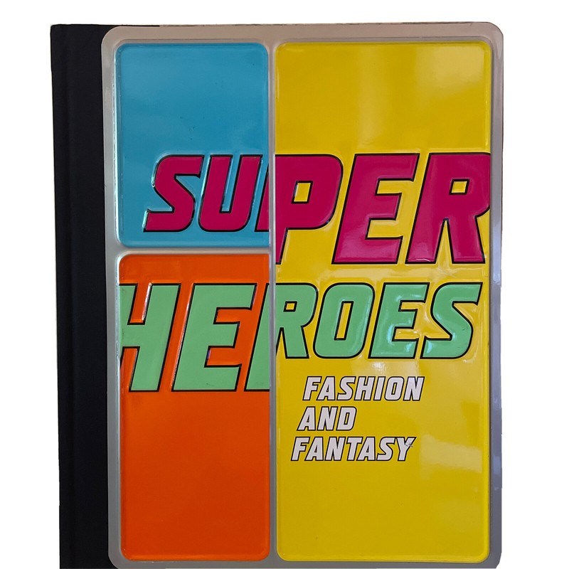 Superheroes Fashion and Fantasy by Andrew Bolton Hardback Book
