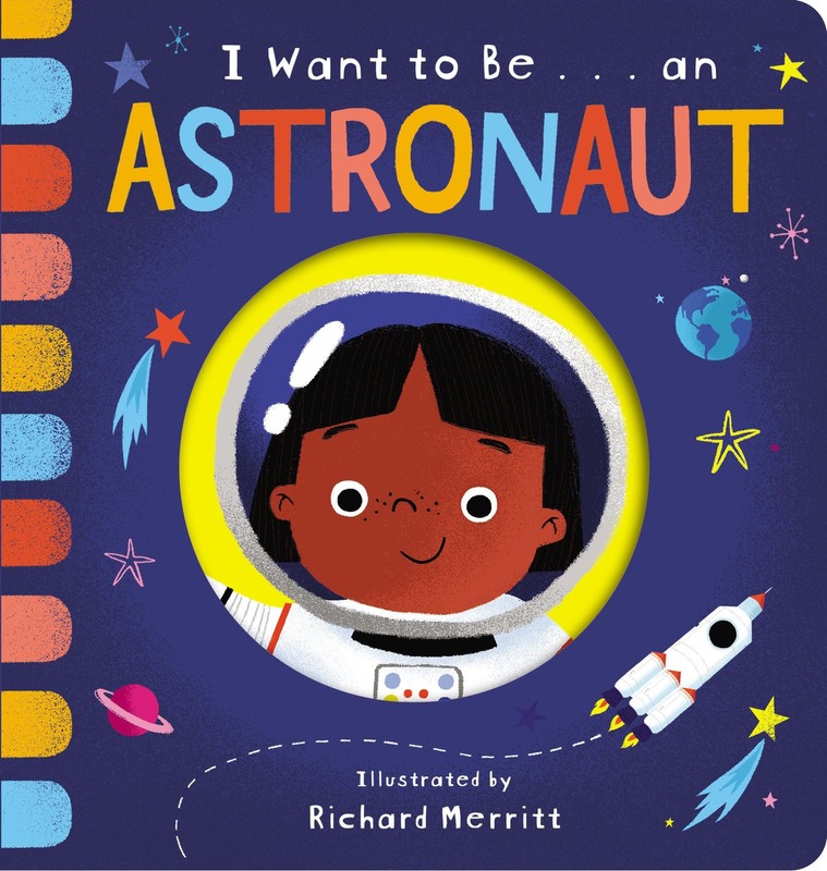I Want to Be… an Astronaut – board book Davies, Becky|Merritt, Richard