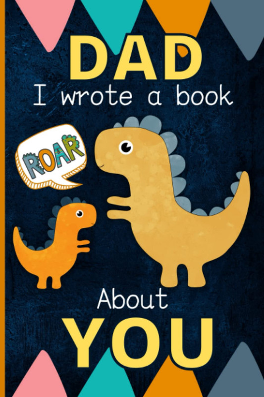 Dad I Wrote a Book about You: Fill in the Blank Book with Prompts – What I Love