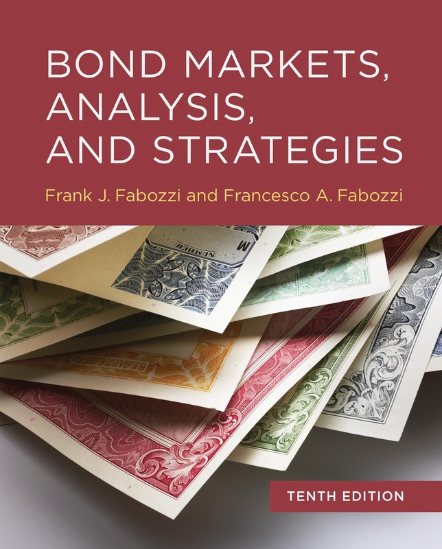 Bond Markets, Analysis, and Strategies, tenth edition, Fabozzi, Frank J.,Fabozzi