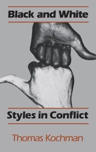 Black and White Styles in Conflict – Paperback By Kochman, Thomas – VERY GOOD