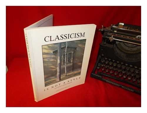 CLASSICISM IS NOT A STYLE By Demetri Porphyrios *Excellent Condition*