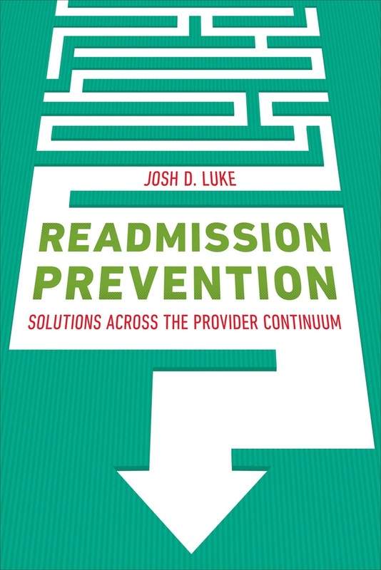 Readmission Prevention: Solutions Across the Provider Continuum (ACHE Manage…