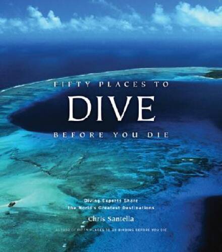 Fifty Places to Dive Before You Die: Diving Experts Share the World’ – VERY GOOD