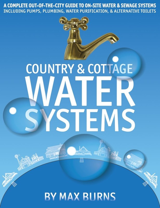 Country and Cottage Water Systems: A Complete Out-of-the-City Guide to On-Si…