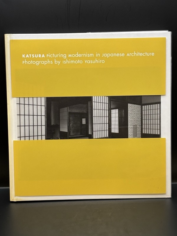 Katsura: Picturing Modernism in Japanese Architecture Yasufumi Nakamori Ishimoto