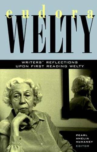Eudora Welty: Writers Reflections upon First Reading Welty – Hardcover – GOOD