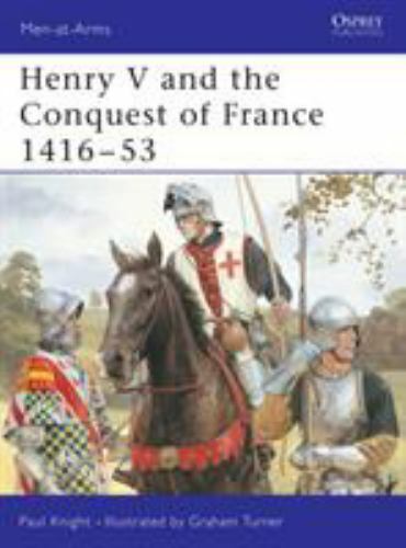 Henry V and the Conquest of France 1416-53 Osprey Men-at-Arms #317